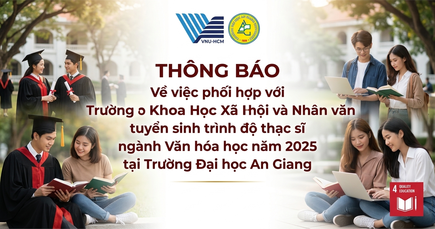 THÔNG BÁO  Về việc phối hợp với Trường Đại học Khoa học Xã hội và Nhân văn tuyển sinh trình độ thạc sĩ ngành Văn hóa học năm 2025 tại Trường Đại học An Giang