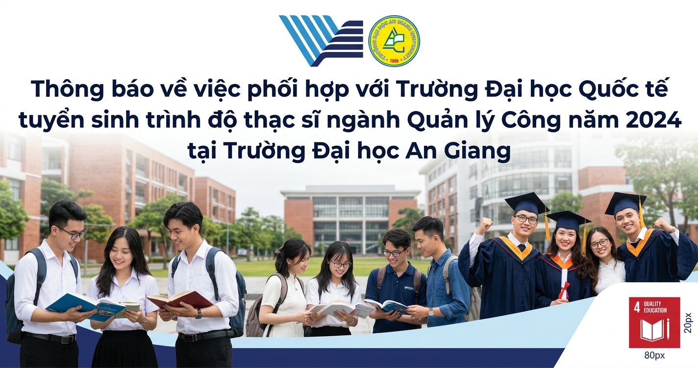Thông báo về việc phối hợp với Trường Đại học Quốc tế tuyển sinh trình độ thạc sĩ ngành Quản lý Công năm 2024 tại Trường Đại học An Giang