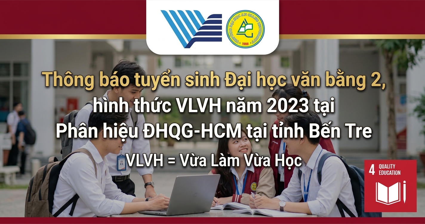 Thông báo tuyển sinh Đại học văn bằng 2, hình thức VLVH năm 2023 tại Phân hiệu ĐHQG-HCM tại tỉnh Bến Tre