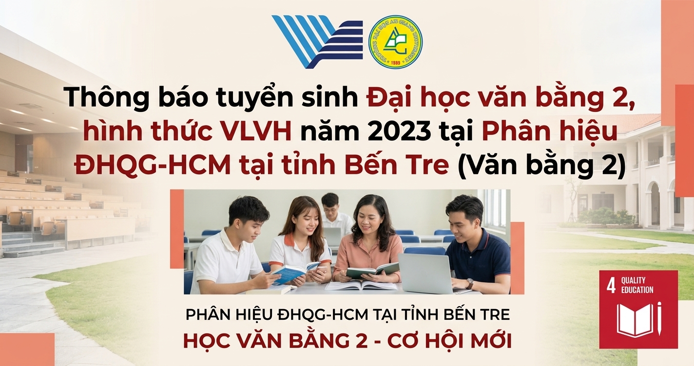 Thông báo tuyển sinh Đại học văn bằng 2, hình thức VLVH năm 2023 tại Phân hiệu ĐHQG-HCM tại tỉnh Bến Tre (Văn bằng 2)